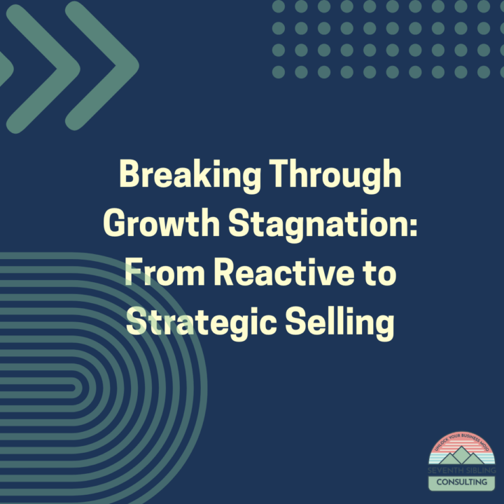 Breaking Through Growth Stagnation: From Reactive to Strategic Selling