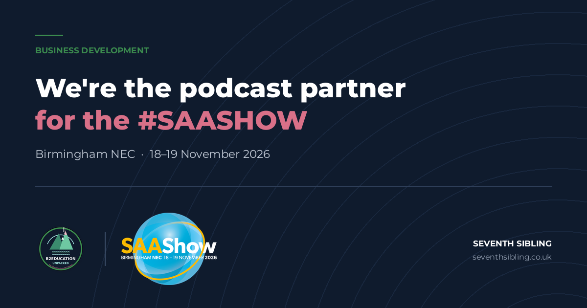 We're the podcast partner for the #SAASHOW — Schools & Academies Show, Birmingham NEC, 18–19 November 2026. Seventh Sibling.